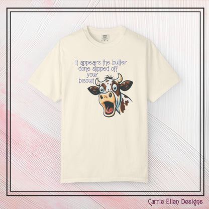 The Butter Done Slipped off Your Biscuit T-Shirt | Sassy Cow Quote Comfort Colors® Tee (3870)