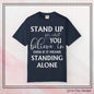 Stand Up for What You Believe In Empowering Comfort Colors Garment-Dyed Tee-Shirt, Inspirational Quote Quote  Unisex T-Shirt  (P-6007)