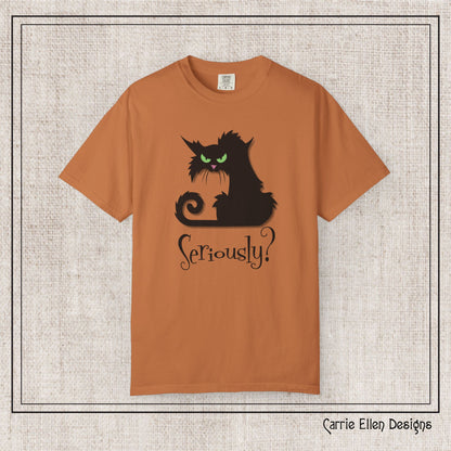 Black Cat Comfort Colors T-Shirt – Seriously Sarcastic Cat Attitude Short Sleeve Tee for Cat Lovers | Multiple Color Options (P-6076)