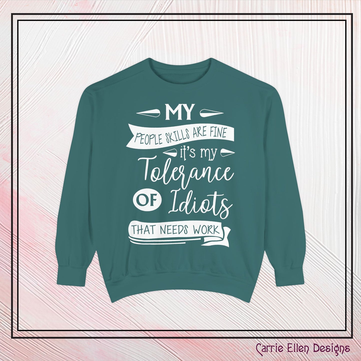 Tolerance of Idiots Snarky Quote Garment-Dyed Sweatshirt, Comfort Colors Adult Humor Printed Sweatshirt (P6005)