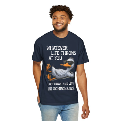 “Whatever Life Throws At You, Just Duck” Comfort Colors Short Sleeve Tee,  Snarky T-shirt Design (P-6017)
