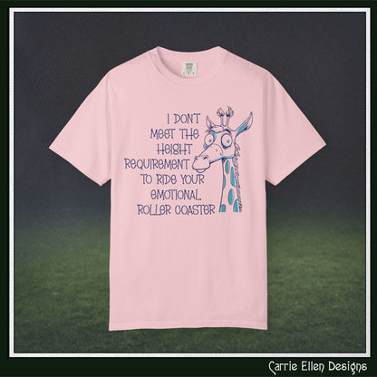 I Don't Meet the Height Requirement to Ride Your Emotional Roller Coaster Comfort Colors® Short Sleeve T-Shirt | Funny Giraffe Graphic Tee (4236)
