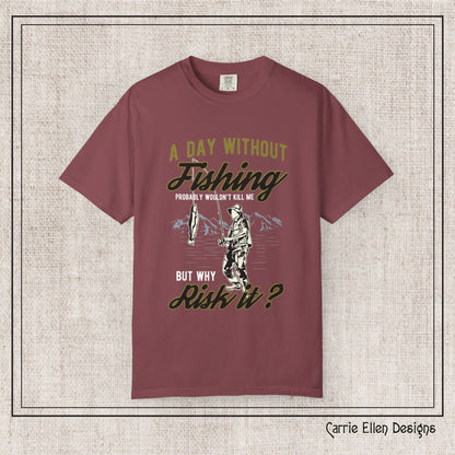 A Day Without Fishing Humorous Comfort Colors T-Shirt – Short Sleeve Fishing Tee, Gift for Anglers & Outdoorsmen (P-6067)