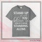 Stand Up for What You Believe In Empowering Comfort Colors Garment-Dyed Tee-Shirt, Inspirational Quote Quote  Unisex T-Shirt  (P-6007)