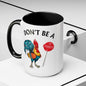 "Don’t Be A Cock Sucker" Accent Coffee Mug - 11oz & 15oz – Snarky Adult Humor Coffee Cup, Fun Gift for Coffee Lovers, Full-Color Print (P-6020)