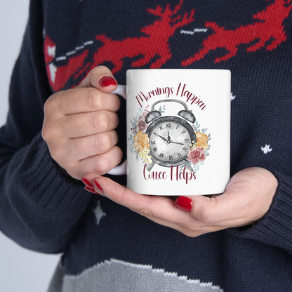 Mornings Happen Coffee Helps Floral Inspiration Ceramic Coffee Mug – 11oz & 15oz – Perfect Gift for Coffee Lovers (P-6000)