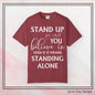 Stand Up for What You Believe In Empowering Comfort Colors Garment-Dyed Tee-Shirt, Inspirational Quote Quote  Unisex T-Shirt  (P-6007)