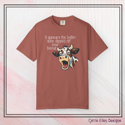 The Butter Done Slipped off Your Biscuit T-Shirt | Sassy Cow Quote Comfort Colors® Tee (3870)