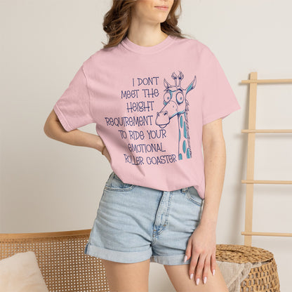 I Don't Meet the Height Requirement to Ride Your Emotional Roller Coaster Comfort Colors® Short Sleeve T-Shirt | Funny Giraffe Graphic Tee (4236)