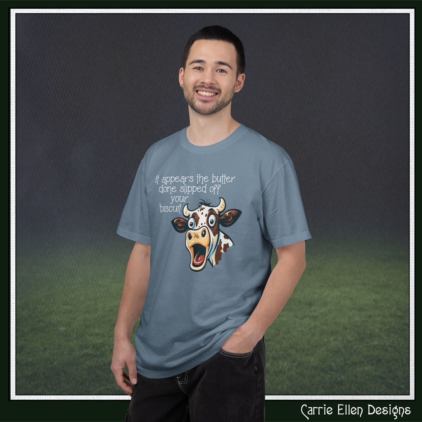 The Butter Done Slipped off Your Biscuit T-Shirt | Sassy Cow Quote Comfort Colors® Tee (3870)