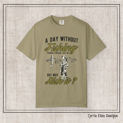 A Day Without Fishing Humorous Comfort Colors T-Shirt – Short Sleeve Fishing Tee, Gift for Anglers & Outdoorsmen (P-6067)