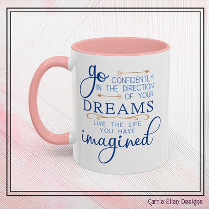 "Go Confidently in the Direction of Your Dreams" Inspirational Accent Coffee Mug  - 11oz/15oz with colored Handle & Interior (P-6023)