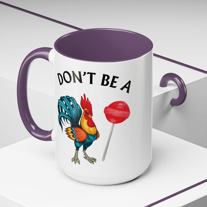 "Don’t Be A Cock Sucker" Accent Coffee Mug - 11oz & 15oz – Snarky Adult Humor Coffee Cup, Fun Gift for Coffee Lovers, Full-Color Print (P-6020)