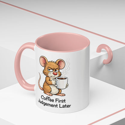 Coffee First, Judgment Later Accent Coffee Mug — Funny Sarcastic Mouse Design 11/15 oz (3860)