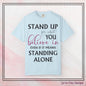 Stand Up for What You Believe In Empowering Comfort Colors Garment-Dyed Tee-Shirt, Inspirational Quote Quote  Unisex T-Shirt  (P-6007)