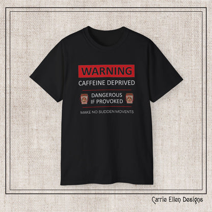Caffeine Deprived T-Shirt | Funny Unisex Short Sleeve Printed Tee for Coffee Lovers (P-6072)