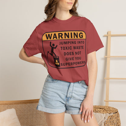 Funny Warning Jumping Into Toxic Waste Comfort Colors T-Shirt - Sarcastic Graphic Tee (4390)