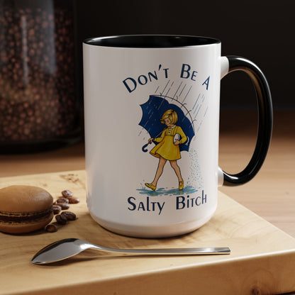 Don't Be a Salty Bitch Accent Coffee Mug | Sarcastic Adult Humor Mug | 11oz 15oz (4255)