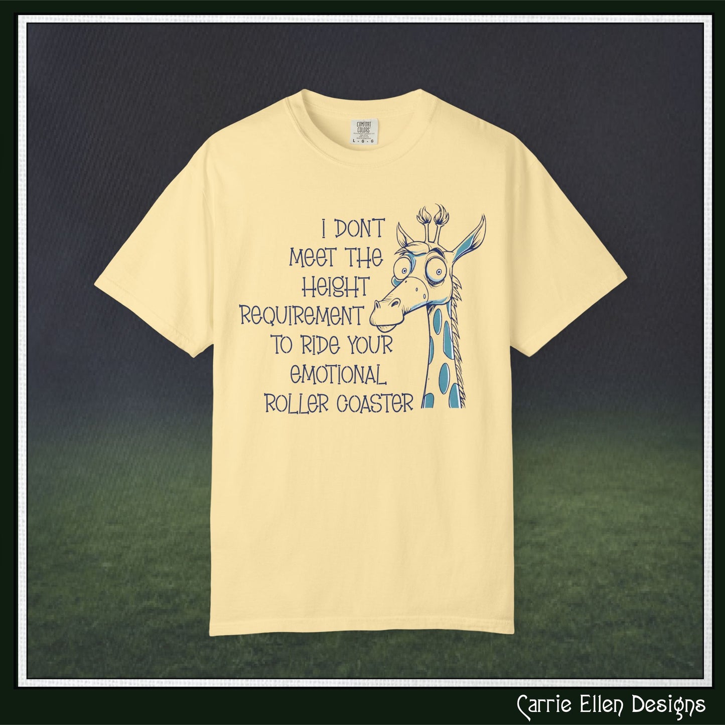 I Don't Meet the Height Requirement to Ride Your Emotional Roller Coaster Comfort Colors® Short Sleeve T-Shirt | Funny Giraffe Graphic Tee (4236)