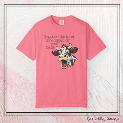 The Butter Done Slipped off Your Biscuit T-Shirt | Sassy Cow Quote Comfort Colors® Tee (3870)