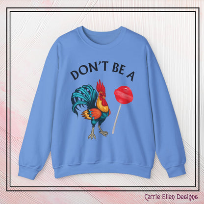 Don’t Be A Cock Sucker Crewneck Sweatshirt – Funny Adult Humor Long Sleeve Pullover (P-6006)