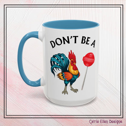 "Don’t Be A Cock Sucker" Accent Coffee Mug - 11oz & 15oz – Snarky Adult Humor Coffee Cup, Fun Gift for Coffee Lovers, Full-Color Print (P-6020)