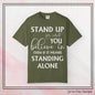 Stand Up for What You Believe In Empowering Comfort Colors Garment-Dyed Tee-Shirt, Inspirational Quote Quote  Unisex T-Shirt  (P-6007)