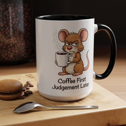 Coffee First, Judgment Later Accent Coffee Mug — Funny Sarcastic Mouse Design 11/15 oz (3860)