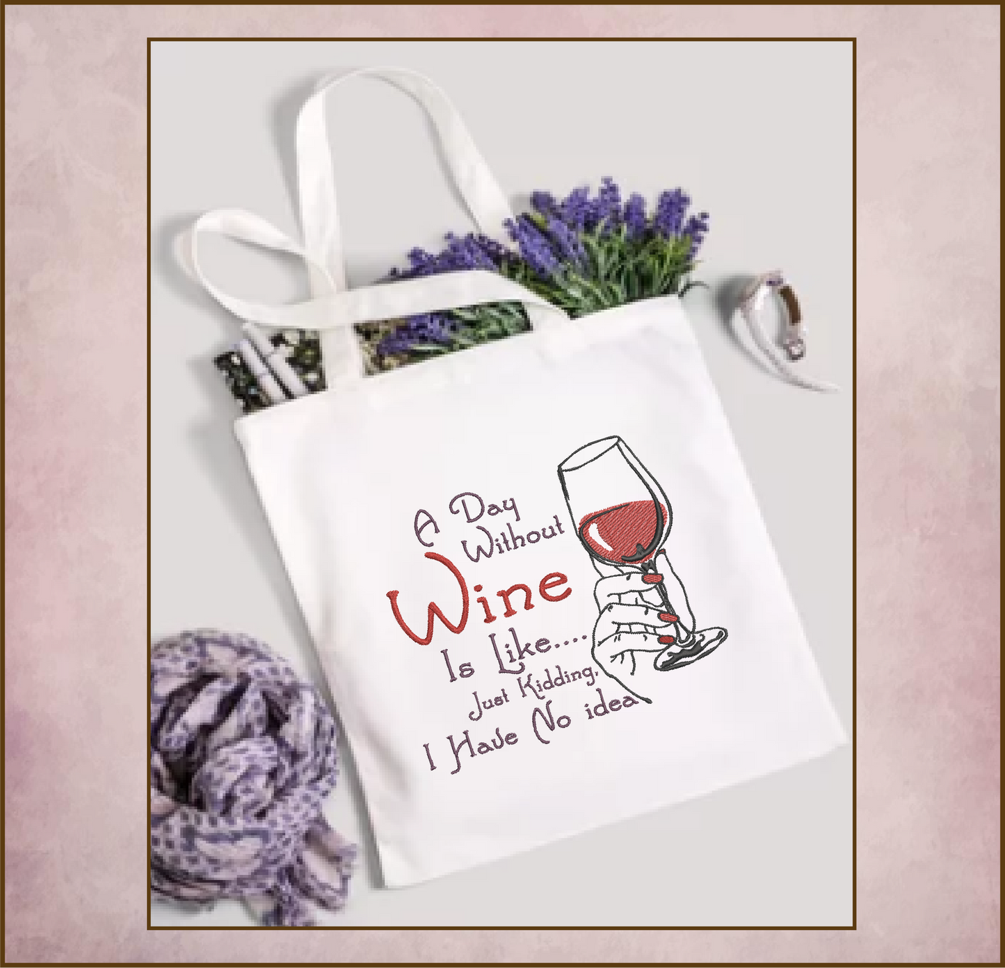 Wine Machine Embroidery Design, A Day Without Wine Sayings Embroidered Sayings, 8 Sizes (0385)