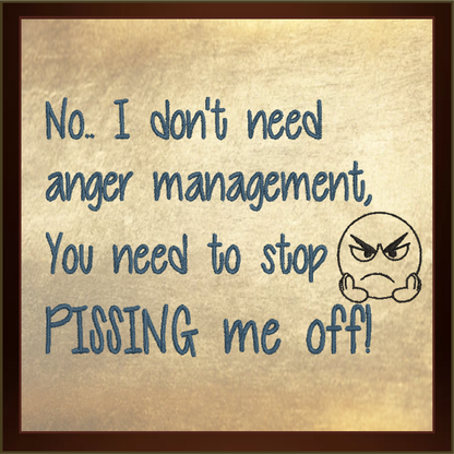 I Don’t Need Anger Management Embroidery Design | Funny Quote Embroidery Pattern | Humorous Saying Design | 8 Sizes (0657)
