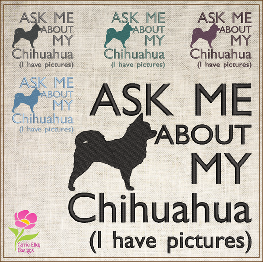 Chihuahua Machine Embroidery Design – Ask Me About My Chihuahua Saying, Funny Dog Lover Quote Pattern, 6 Sizes (0584)