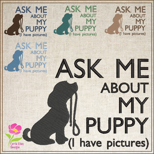 Puppy Dog Machine Embroidery Design | Ask Me About My Puppy Embroidered Sayings | Cute Puppy Dog Quotes | 6 Sizes (0584)