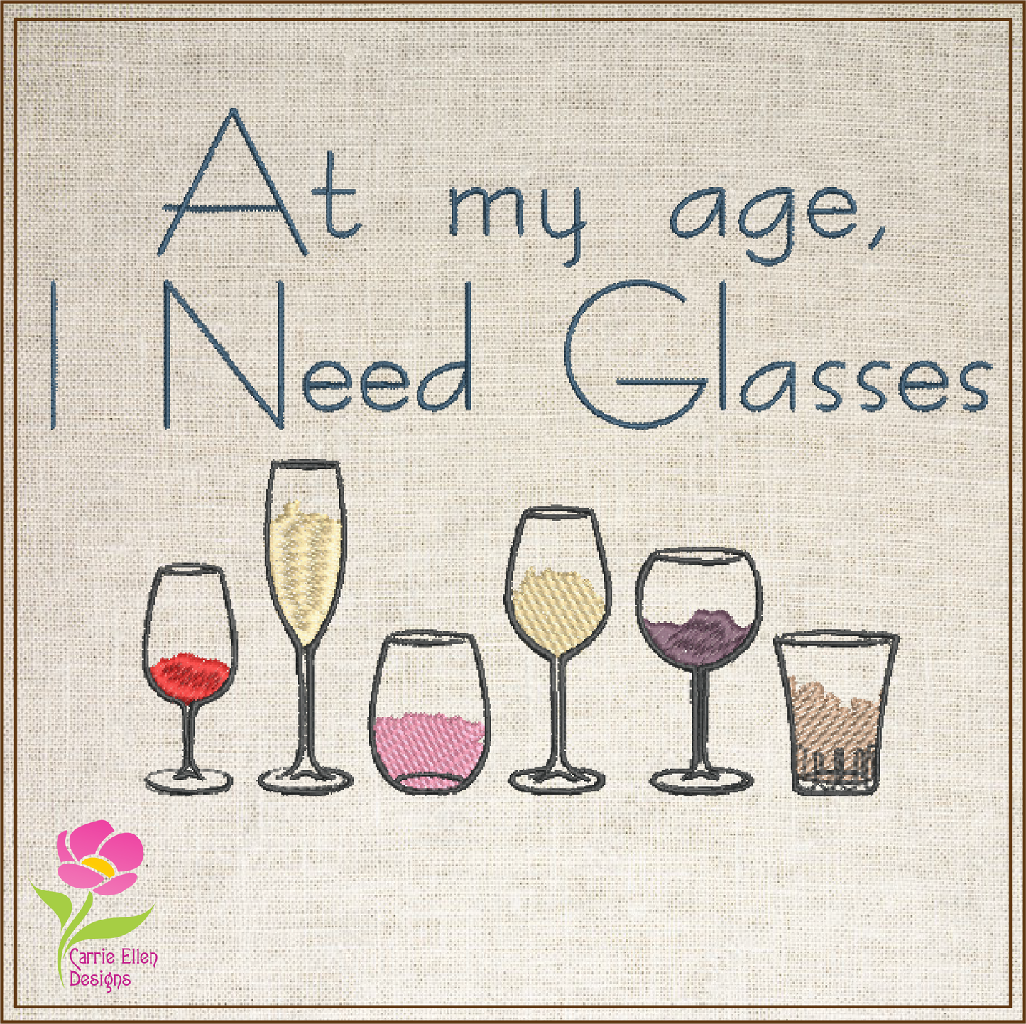 Wine Glass Saying Machine Embroidery Design | At My Age I Need Glasses | Funny Quotes | 6 Sizes (0697)