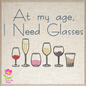 Wine Glass Saying Machine Embroidery Design | At My Age I Need Glasses | Funny Quotes | 6 Sizes (0697)