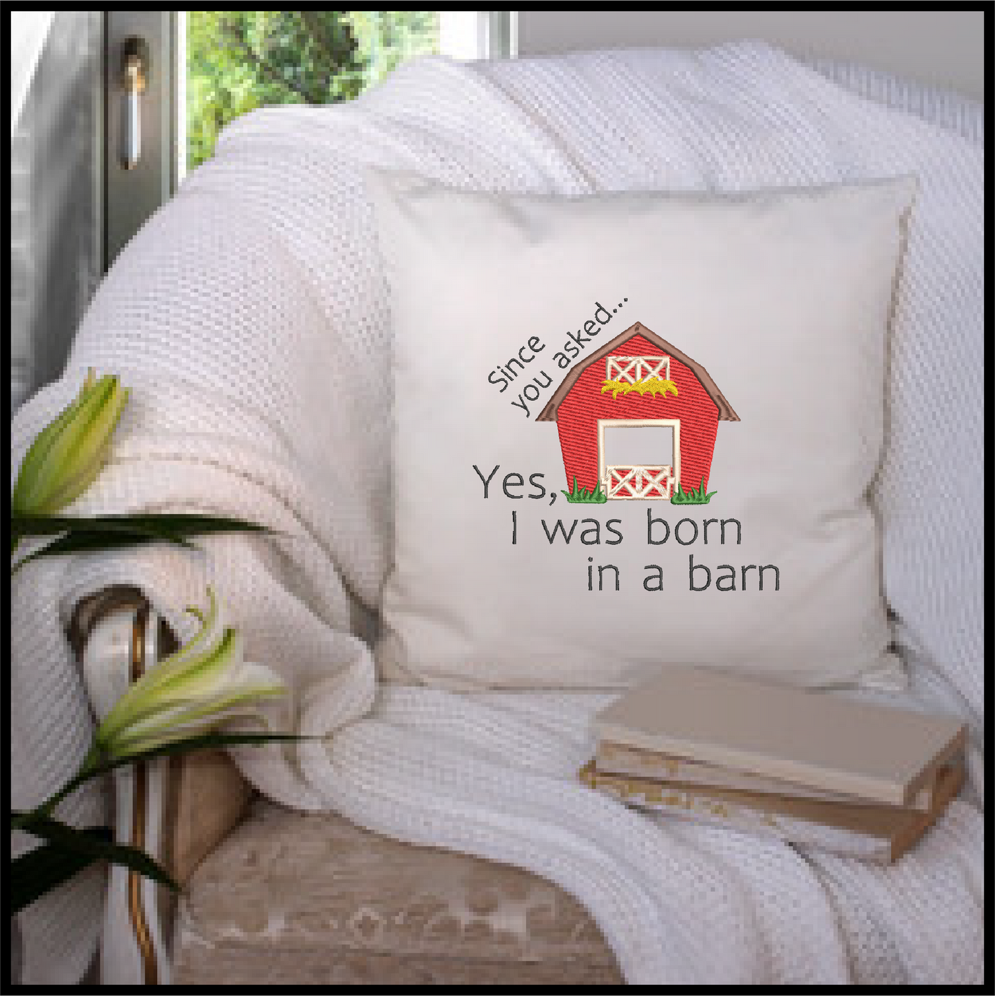 Born in a Barn Machine Embroidery Design | Sarcastic Funny Saying | Humorous Quote Embroidery | 6 Sizes (0756)