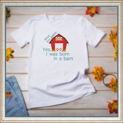 Born in a Barn Machine Embroidery Design | Sarcastic Funny Saying | Humorous Quote Embroidery | 6 Sizes (0756)