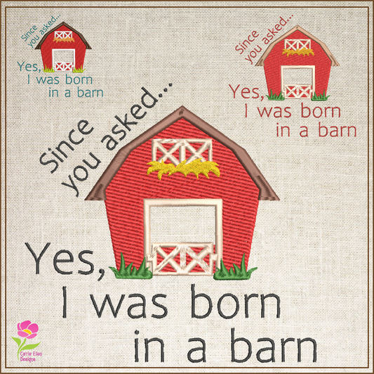 Born in a Barn Machine Embroidery Design | Sarcastic Funny Saying | Humorous Quote Embroidery | 6 Sizes (0756)