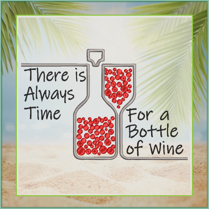 Always Time for a Bottle of Wine Machine Embroidery Design | Wine Quote & Saying | Red Wine Bottle Embroidery | 8 Sizes (0636)