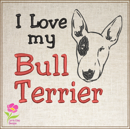 Bull Terrier Machine Embroidery Design – I Love My Bull Terrier, Pit Bull Terrier Dog Embroidery Pattern – Pet Lover Design, 10 Sizes (0291)