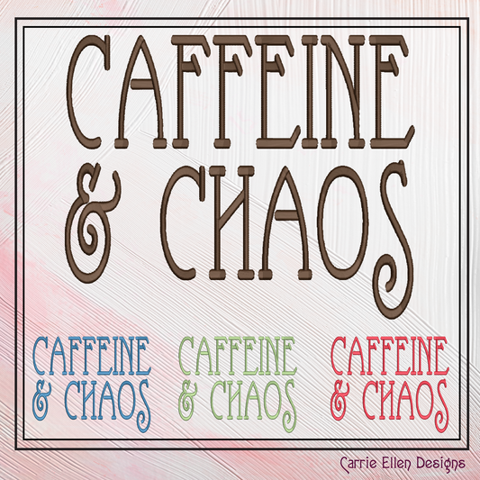 Caffeine and Chaos Machine Embroidery Saying, Funny Sayings and Quotes, Fun Coffee Saying Design, 6 Sizes (2235)