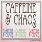 Caffeine and Chaos Machine Embroidery Saying, Funny Sayings and Quotes, Fun Coffee Saying Design, 6 Sizes (2235)