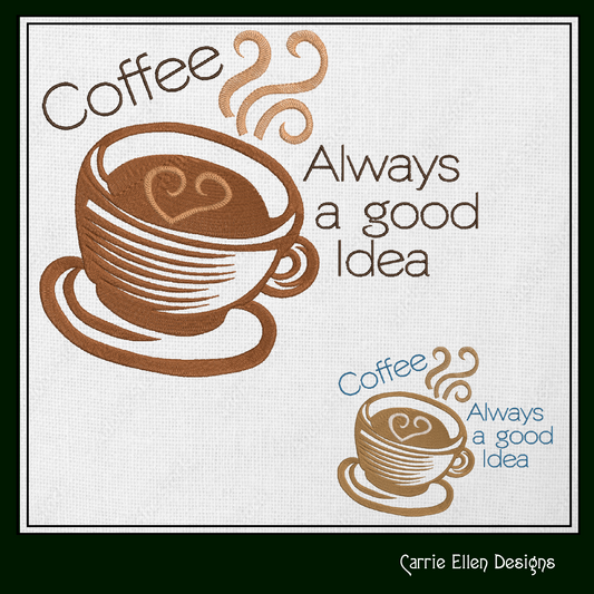 Coffee Always a Good Idea Machine Embroidery Design | Funny Coffee Quote for Mugs, Towels, Aprons | 6 Sizes (1716)