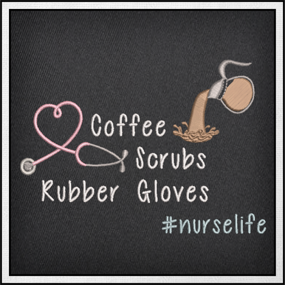 Coffee Scrubs and Rubber Gloves Machine Embroidery Design | NurseLife Embroidery | Nursing Sayings & Quotes | 6 Sizes (0752)