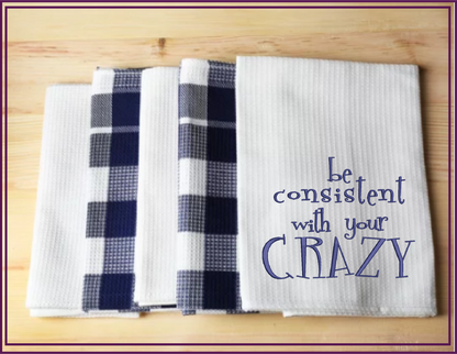 Be Consistent with Your Crazy Machine Embroidery Design | Funny Quotes and Sayings Embroidery | Humorous Embroidery Pattern | 8 Sizes (0813)