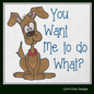 Cartoon Dog Machine Embroidery Design – "You Want Me To Do What?" Humorous Dog Sayings, 6 Sizes (1241)