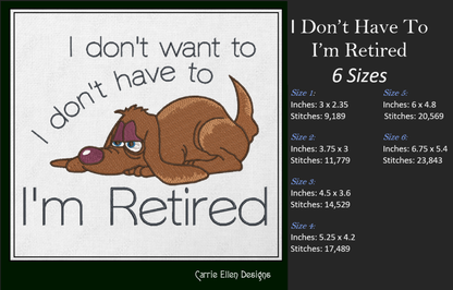 Retired Dog Machine Embroidery Design – "I Don't Have To, I'm Retired" Humorous Sayings, 6 Sizes (1242)