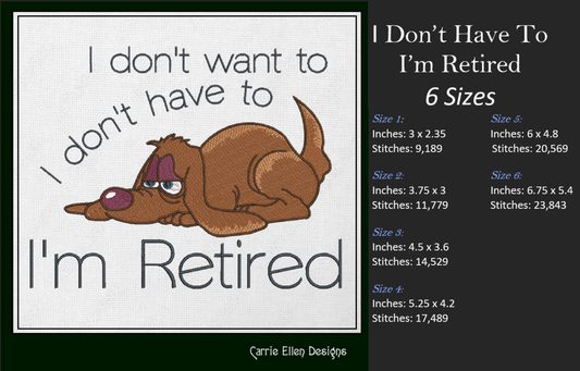 Retired Dog Machine Embroidery Design – "I Don't Have To, I'm Retired" Humorous Sayings, 6 Sizes (1242)