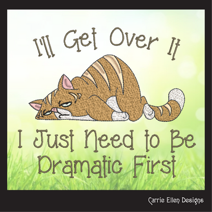 I Just Need to Be Dramatic Machine Embroidery Design – Funny Cat Cartoon Saying, Cat Lover Gift, 8 Sizes (1074)