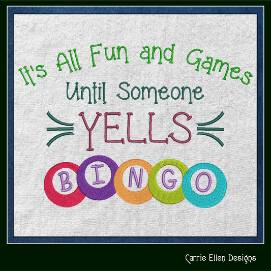 Fun Bingo Saying Machine Embroidery Design – "It's All Fun and Games Until Someone Yells BINGO" – 6 Sizes (1248)