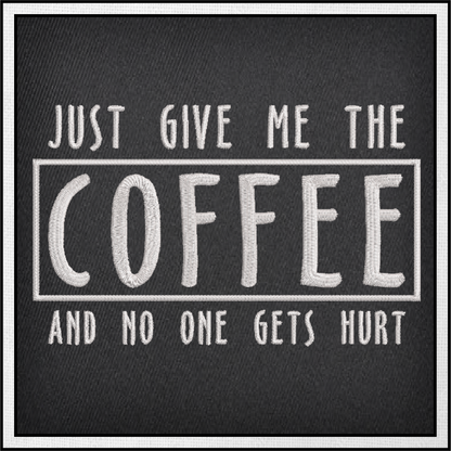Just Give Me The Coffee Machine Embroidery Design – Coffee Lover Funny Quote – 8 Sizes (0396)